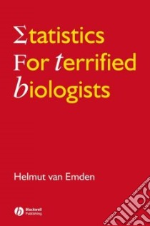Statistics for Terrified Biologists libro in lingua di Van Emden Helmut