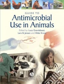 Guide to Antimicrobial Use in Animals libro in lingua di Guardabassi Luca (EDT), Jensen Lars Bogo (EDT), Kruse Hilde (EDT)