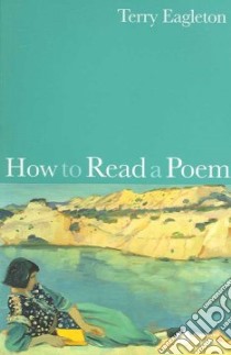 How to Read a Poem libro in lingua di Eagleton Terry