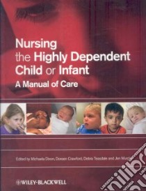 Nursing the Highly Dependent Child or Infant libro in lingua di Dixon Michaela (EDT), Crawford Doreen (EDT), Teasdale Debra (EDT), Murphy Jan (EDT)