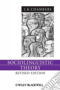 Sociolinguistic Theory libro in lingua di Chambers J. K.