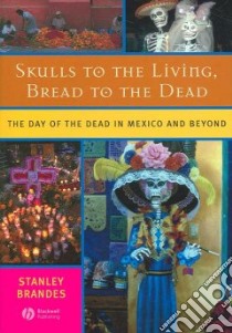 Skulls to the Living, Bread to the Dead libro in lingua di Brandes Stanley
