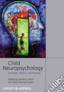 Child Neuropsychology libro in lingua di Reed Jonathan (EDT), Warner-Rogers Jody (EDT)
