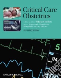 Critical Care Obstetrics libro in lingua di Belfort Michael A. (EDT), Saade George (EDT), Foley Michael R. (EDT), Phelan Jeffrey P. (EDT), Dildy Gary A. III M.d.