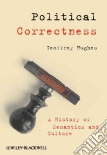 Political Correctness libro in lingua di Hughes Geoffrey