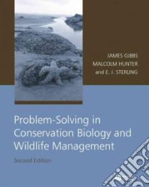 Problem-Solving in Conservation Biology And Wildlife Management libro in lingua di Gibbs James P., Hunter Malcolm L., Sterling Eleanor J.