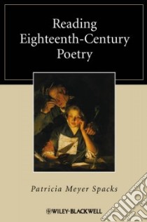 Reading Eighteenth-Century Poetry libro in lingua di Spacks Patricia Meyer