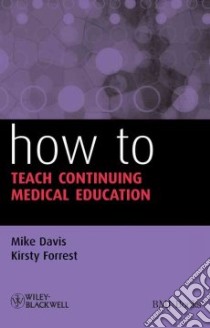 How to Teach Continuing Medical Education libro in lingua di Davis Mike, Forrest Kirsty, Roden Ros (FRW)