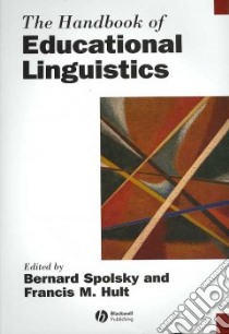 The Handbook of Educational Linguistics libro in lingua di Spolsky Bernard (EDT), Hult Francis M. (EDT)