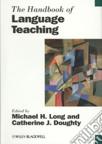 The Handbook of Language Teaching libro in lingua di Long Michael H. (EDT), Doughty Catherine J. (EDT)
