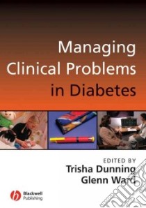 Managing Clinical Problems in Diabetes libro in lingua di Dunning Trisha (EDT), Ward Glen (EDT)