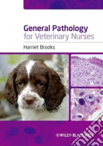 General Pathology for Veterinary Nurses libro in lingua di Brooks Harriet