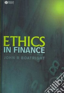 Ethics in Finance libro in lingua di Boatright John Raymond