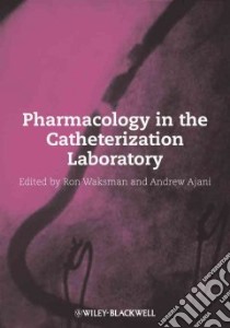 Pharmacology in the Catheterization Laboratory libro in lingua di Waksman Ron (EDT), Ajani Andrew E. M.D. (EDT)