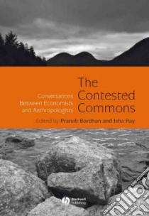 The Contested Commons libro in lingua di Bardhan Pranab (EDT)
