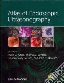 Atlas of Endoscopic Ultrasonography libro in lingua di Gress Frank G. M.D. (EDT), Savides Thomas J. M.D. (EDT), Bounds Brenna Casey M.D. (EDT), Deutsch John C. M.D. (EDT)