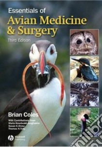 Essentials of Avian Medicine and Surgery libro in lingua di Coles Brian H. (EDT), Krautwald-junghanns Maria (CON), Orosz Susan E. (CON), Tully Thomas N.
