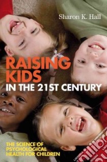 Raising Kids in the 21st Century libro in lingua di Hall Sharon K.