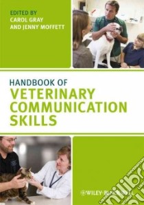 Handbook of Veterinary Communication Skills libro in lingua di Gray Carol (EDT), Moffett Jenny (EDT), Adams Cindy L. Dr. Ph.D. (FRW), Shaw Jane R. Dr. Ph.D. (INT)