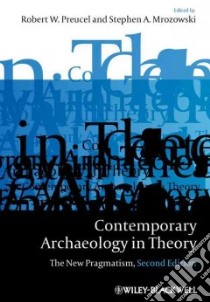 Contemporary Archaeology in Theory libro in lingua di Preucel Robert W. (EDT), Mrozowski Stephen A. (EDT)
