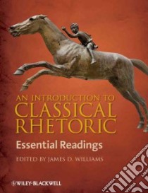 An Introduction to Classical Rhetoric libro in lingua di Williams James D. (EDT)