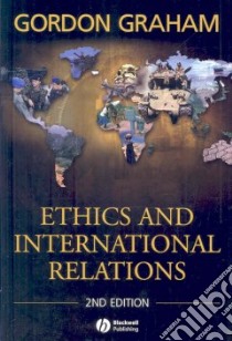 Ethics and International Relations libro in lingua di Graham Gordon