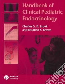 Handbook of Clinical Pediatric Endocrinology libro in lingua di Brook Charles G. D., Brown Rosalind S.