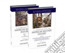 A Companion to American Military History libro in lingua di Bradford James C. (EDT)