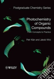Photochemistry of Organic Compounds libro in lingua di Klan Petr, Wirz Jakob