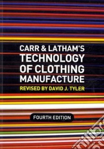 Carr and Latham's Technology of Clothing Manufacture libro in lingua di Tyler