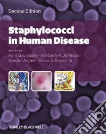 Staphylococci in Human Disease libro in lingua di Crossley Kent B. M.D. (EDT), Jefferson Kimberly K. Ph.D. (EDT), Archer Gordon L. M.D. (EDT), Fowler Vance G. Jr. M.D. (EDT)