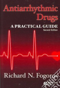 Antiarrhythmic Drugs libro in lingua di Fogoros Richard N. M.D.