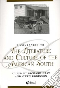 A Companion to the Literature and Culture of the American South libro in lingua di Gray Richard J. (EDT), Robinson Owen (EDT)