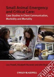Small Animal Emergency and Critical Care libro in lingua di Powell Lisa L., Rozanski Elizabeth A., Rush John E.