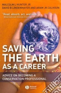Saving the Earth as a Career libro in lingua di Hunter Malcolm L. Jr., Lindenmayer David, Calhoun Aram J. K.