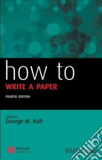 How to Write a Paper libro in lingua di George M Hall