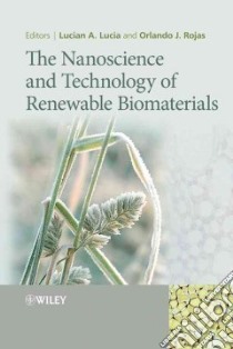 The Nanoscience and Technology of Renewable Biomaterials libro in lingua di Lucia Lucian A. (EDT), Rojas Orlando J. (EDT)