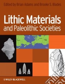 Lithic Materials and Paleolithic Societies libro in lingua di Adams Brian (EDT), Blades Brooke S. (EDT)