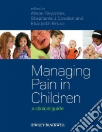 Managing Pain in Children libro in lingua di Alison Twycross