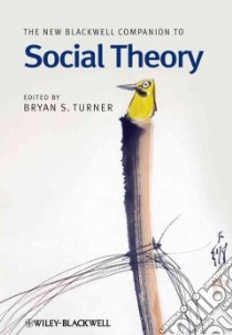 The New Blackwell Companion to Social Theory libro in lingua di Turner Bryan S. (EDT)