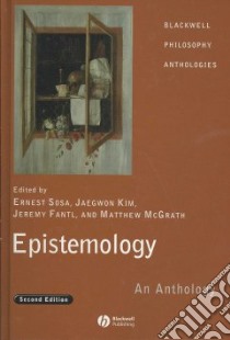 Epistemology libro in lingua di Sosa Ernest (EDT), Kim Jaegwon (EDT), Fantl Jeremy (EDT), McGrath Matthew (EDT)