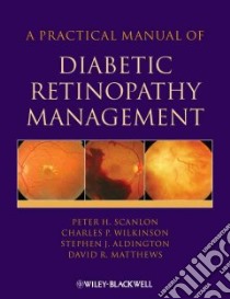 A Practical Manual of Diabetic Retinopathy Management libro in lingua di Scanlon Peter H. M.D., Wilkinson Charles P., Aldington Stephen J., Matthews David R.