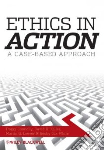 Ethics in Action libro in lingua di Connolly Peggy, Cox-White Becky, Keller David Richard, Leever Martin G.