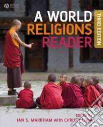 World Religions Reader libro in lingua di Markham Ian S. (EDT), Lohr Christy (FRW)