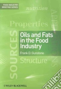 Oils and Fats in the Food Industry libro in lingua di Gunstone Frank D.