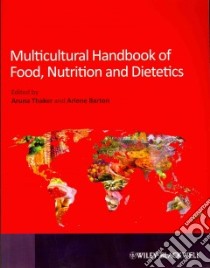 Multicultural Handbook of Food, Nutrition and Dietetics libro in lingua di Thaker Aruna (EDT), Barton Arlene (EDT)