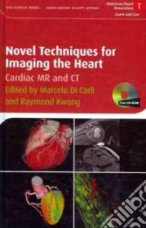 Novel Techniques for Imaging the Heart libro in lingua di Di Carli Marcelo F. M.D., Kwong Raymond Y. M.D.