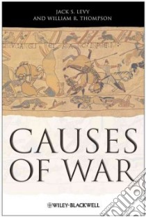 Causes of War libro in lingua di Levy Jack S., Thompson William R.