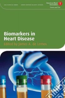 Biomarkers in Heart Disease libro in lingua di Lemos James A. De (EDT)