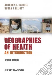Geographies of Health libro in lingua di Gatrell Anthony C., Elliott Susan J.